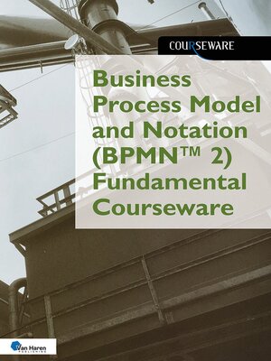 cover image of Business Process Model and Notation based on BPMN<sup>TM</sup> 2 Fundamental Courseware
